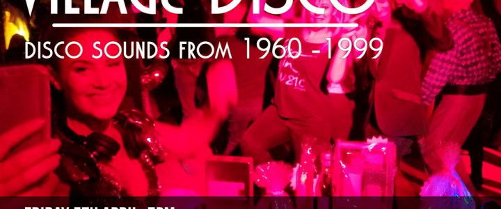 Village Disco – April 2019